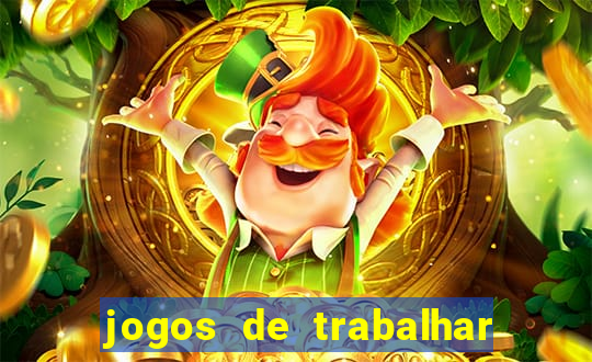 jogos de trabalhar para ganhar dinheiro